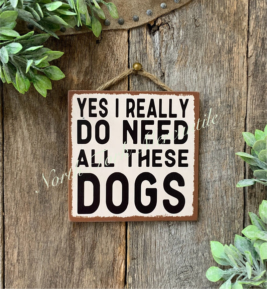 Yes I Really Do Need All These Dogs