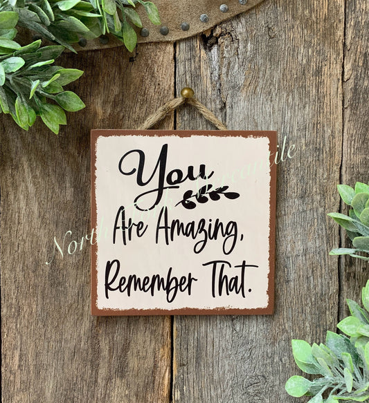 You Are Amazing Remember That