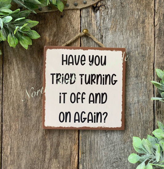 Have You Tried Turning It Off And On Again