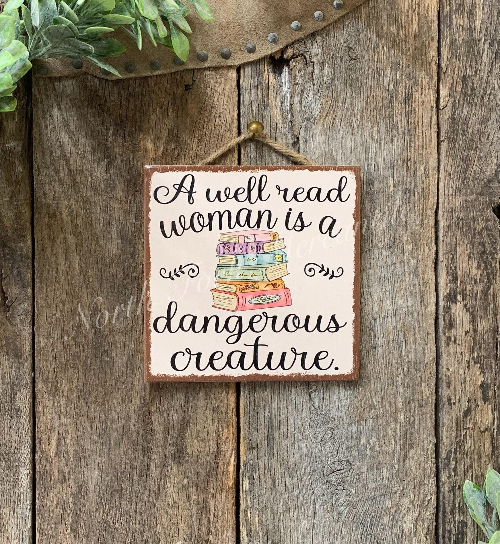 A Well Read Woman Is A Dangerous Creature