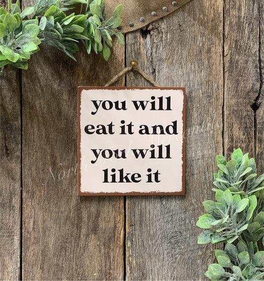 You Will Eat It And You Will Like It