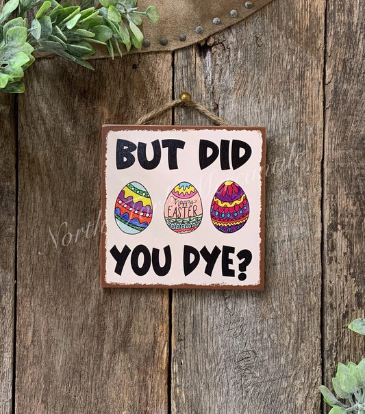 But Did You Dye