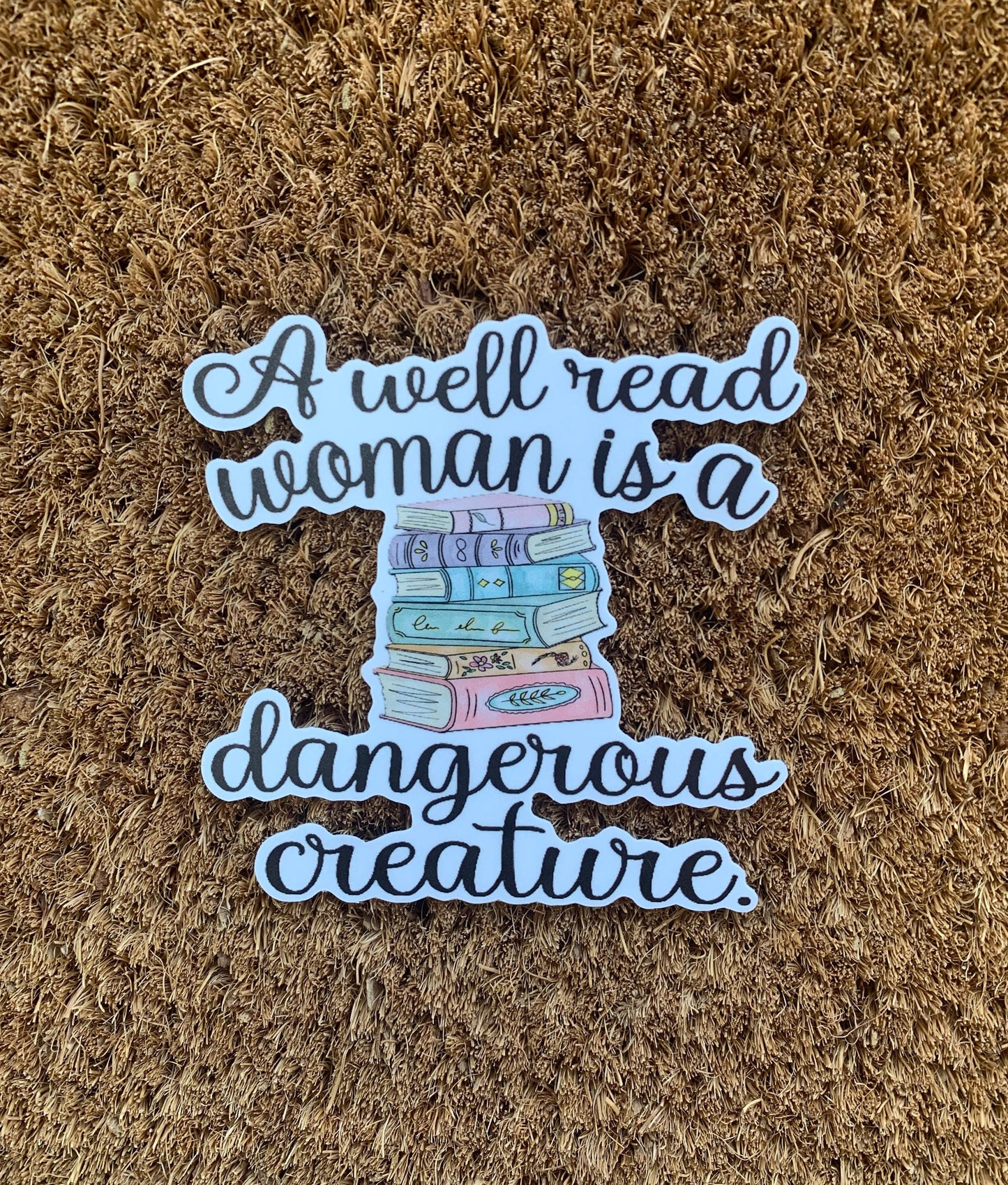 A Well Read Woman Is A Dangerous Creature