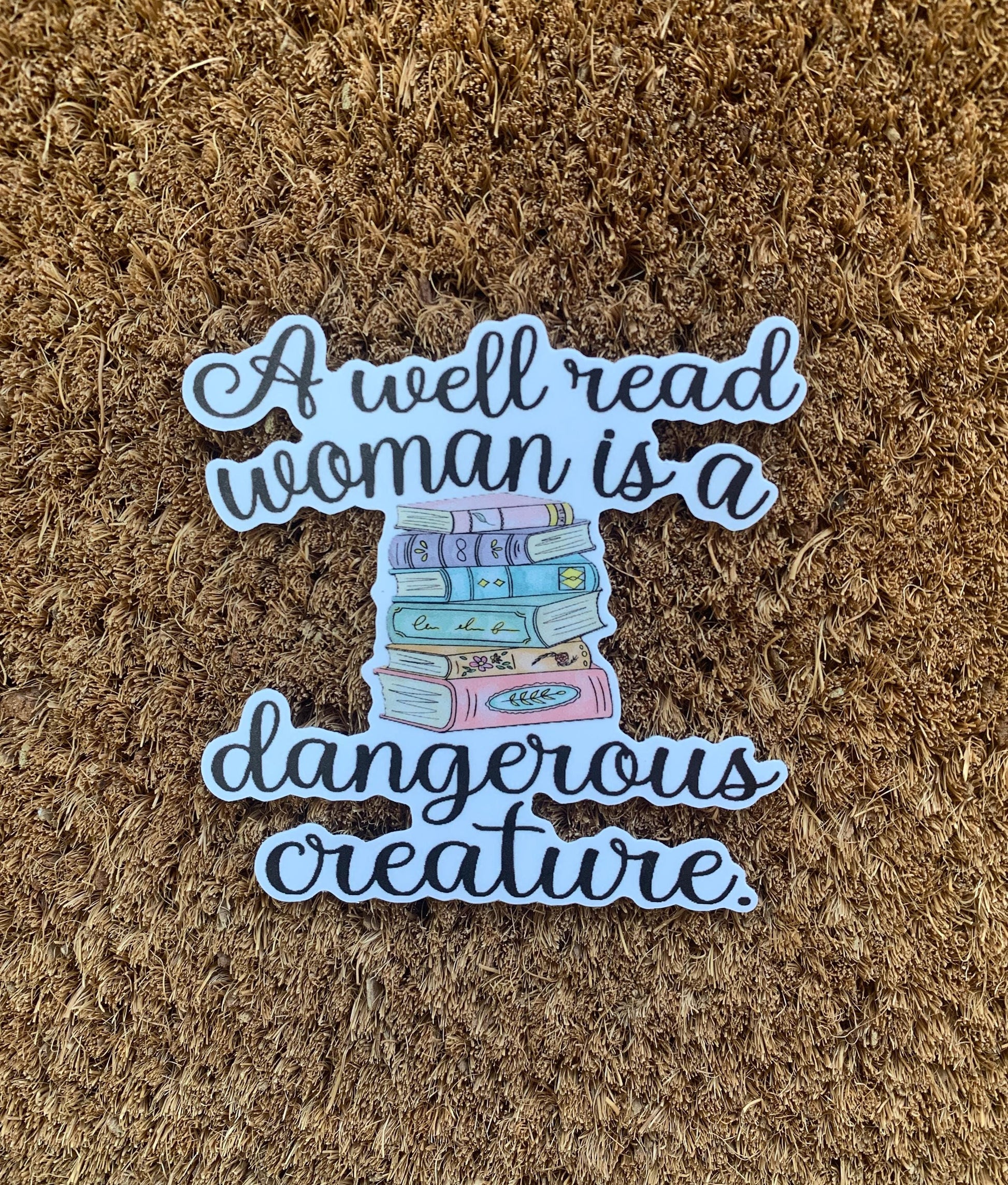 A Well Read Woman Is A Dangerous Creature