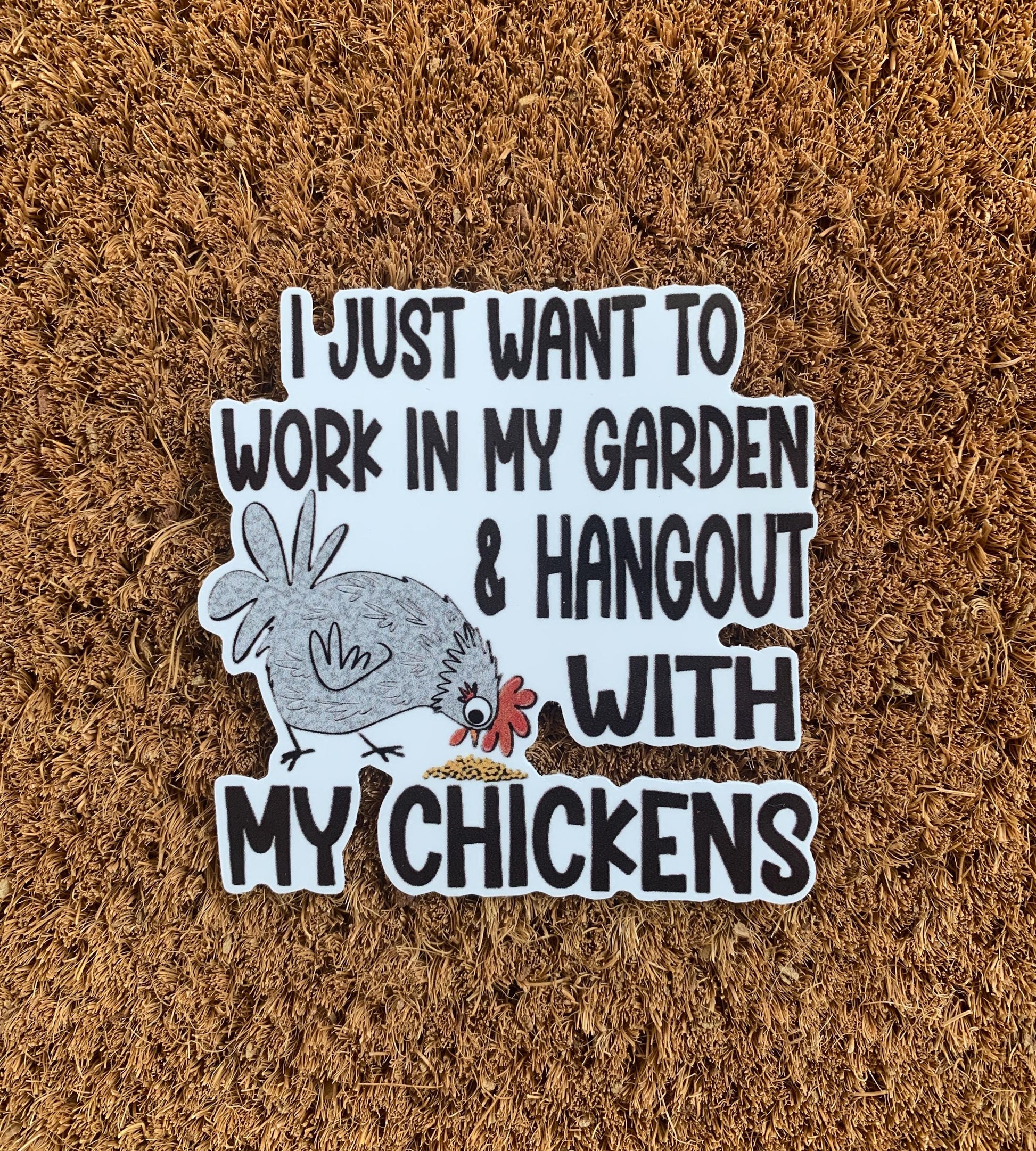 I Just Want To Work In My Garden And Hangout With My Chickens