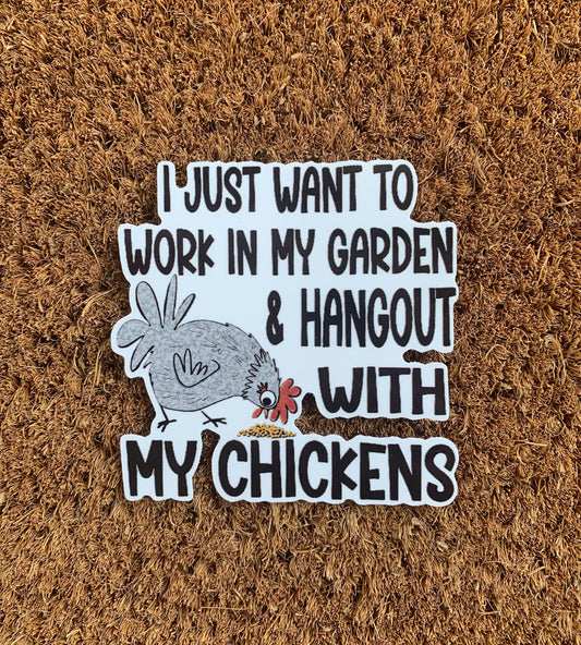 I Just Want To Work In My Garden And Hangout With My Chickens