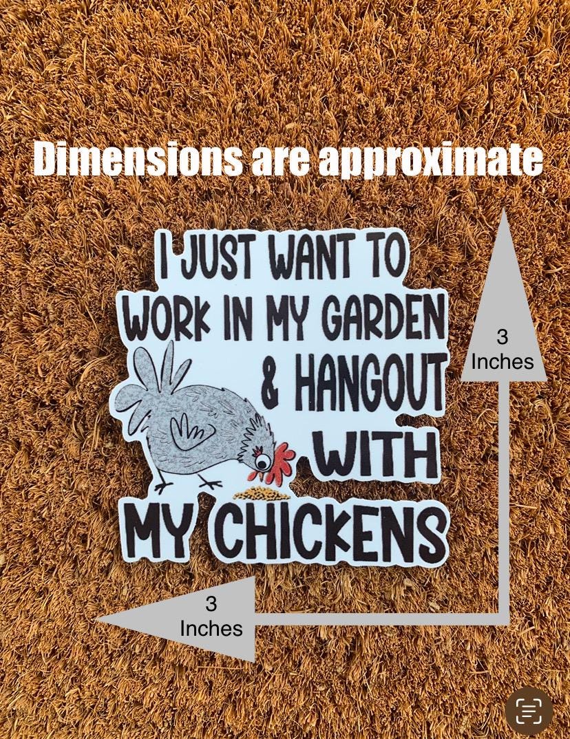 I Just Want To Work In My Garden And Hangout With My Chickens