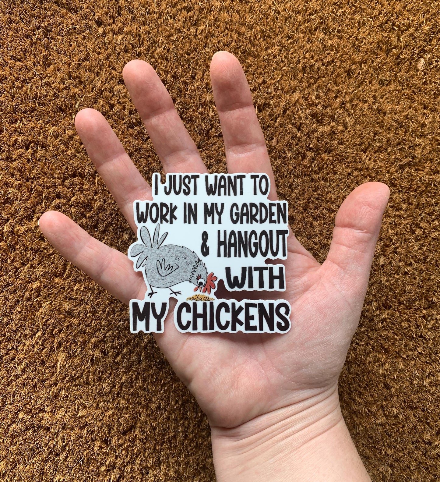 I Just Want To Work In My Garden And Hangout With My Chickens