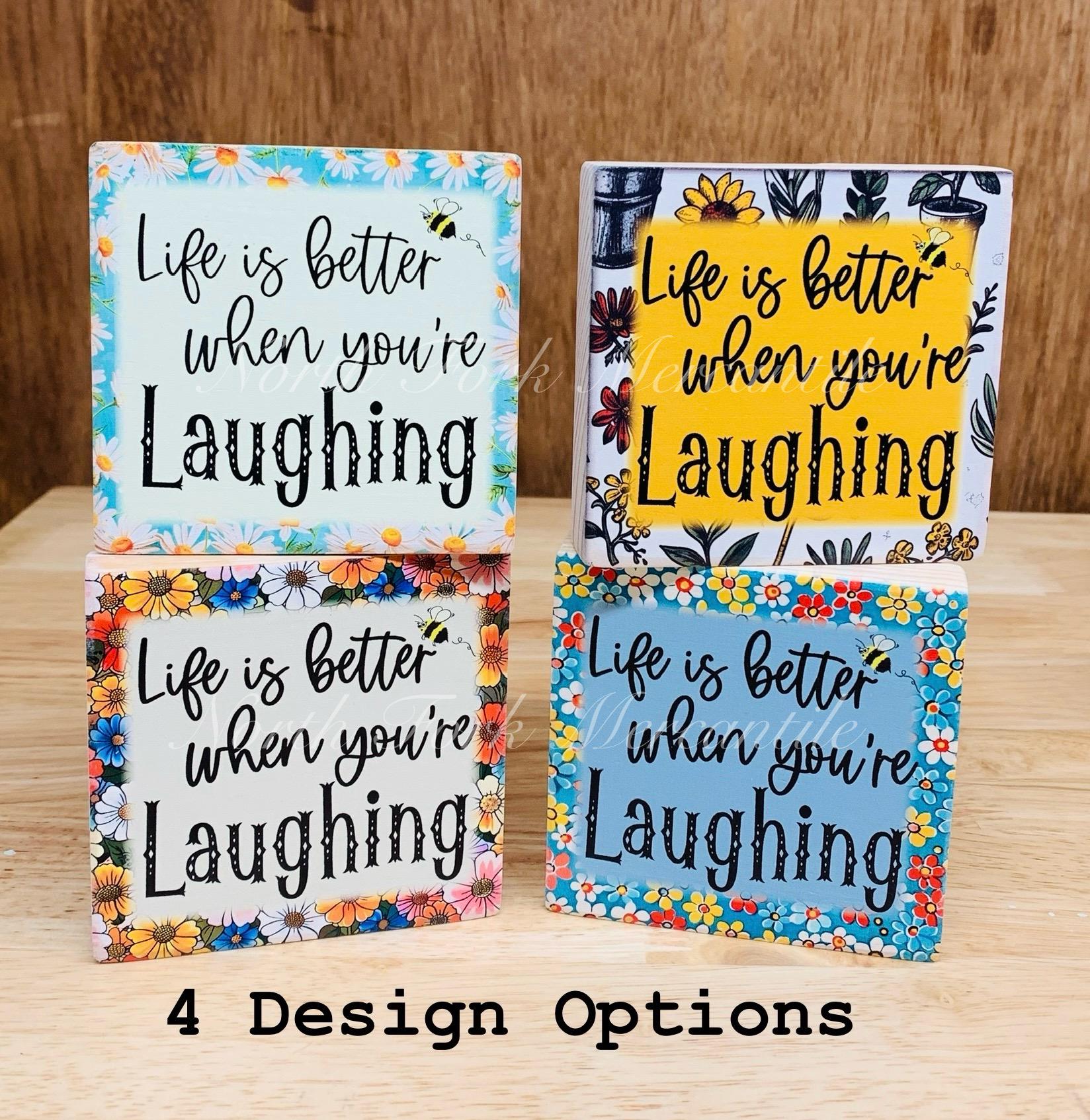 Life Is Better When You're Laughing