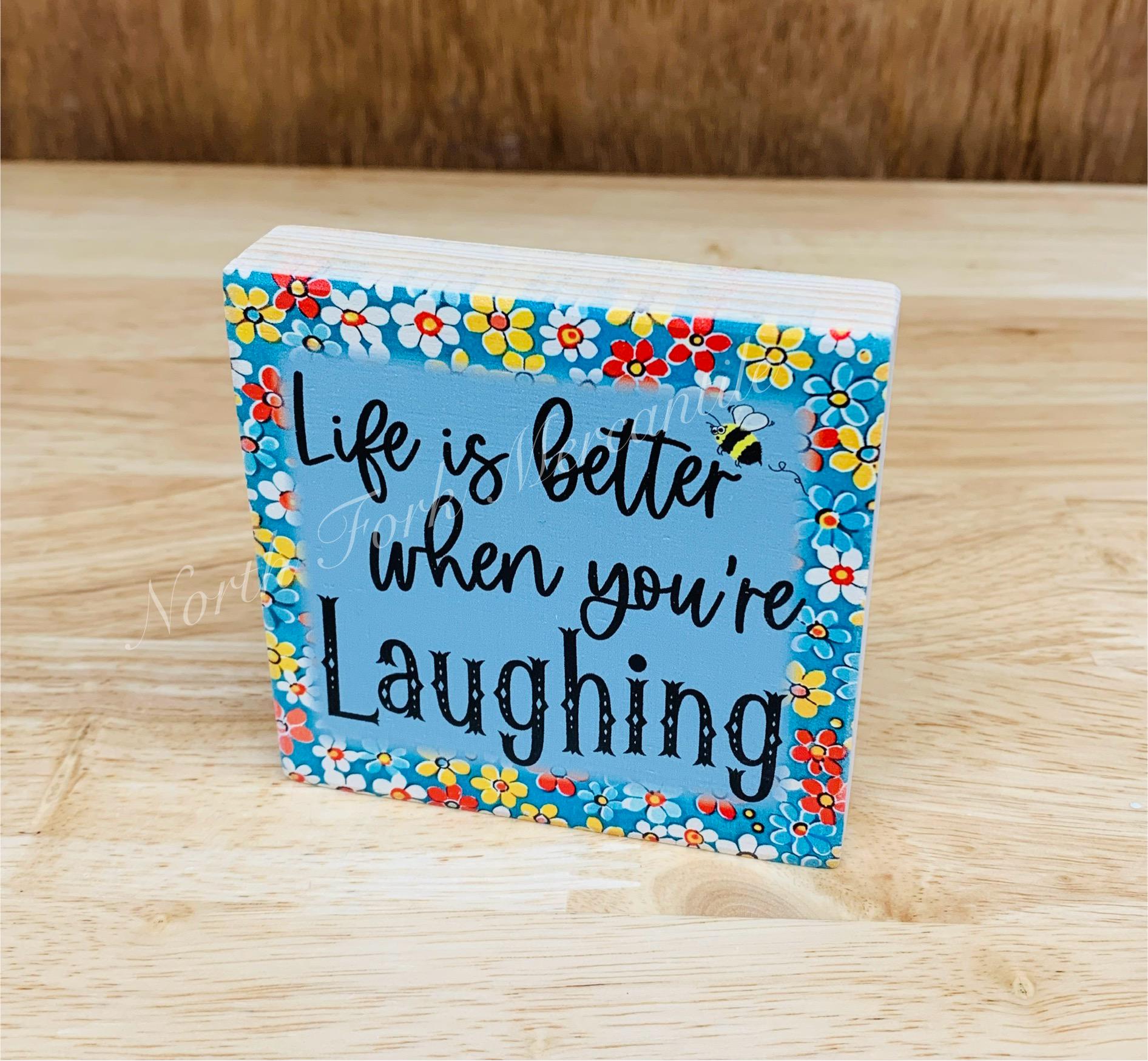 Life Is Better When You're Laughing