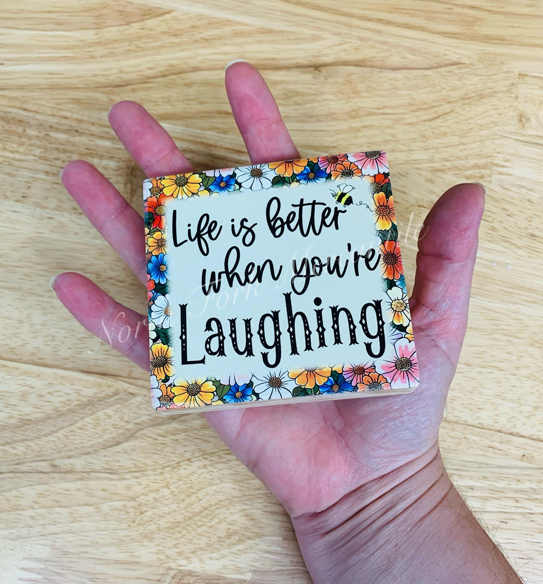 Life Is Better When You're Laughing