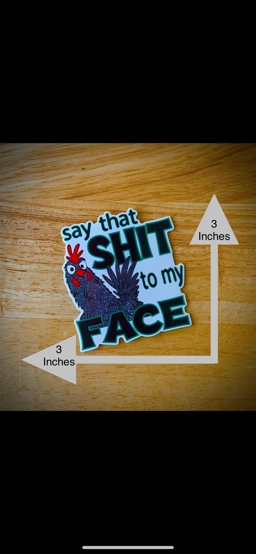 Say That Shit To My Face