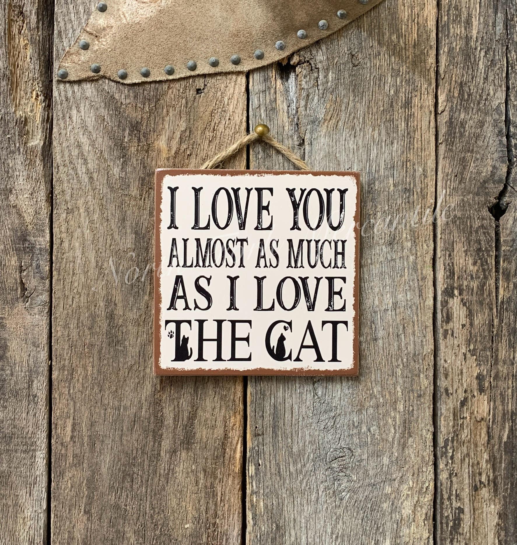 I Love You Almost As Much As I Love The Cats/Cat