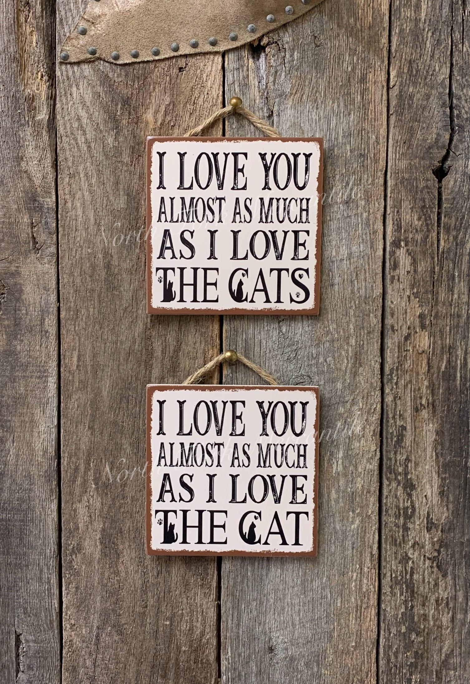 I Love You Almost As Much As I Love The Cats/Cat