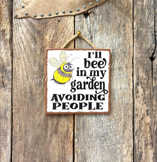 I'll Bee In My Garden Avoiding People