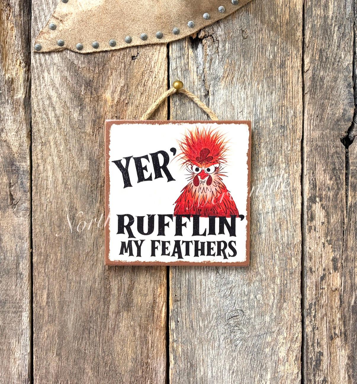 Yer Rufflin My Feathers