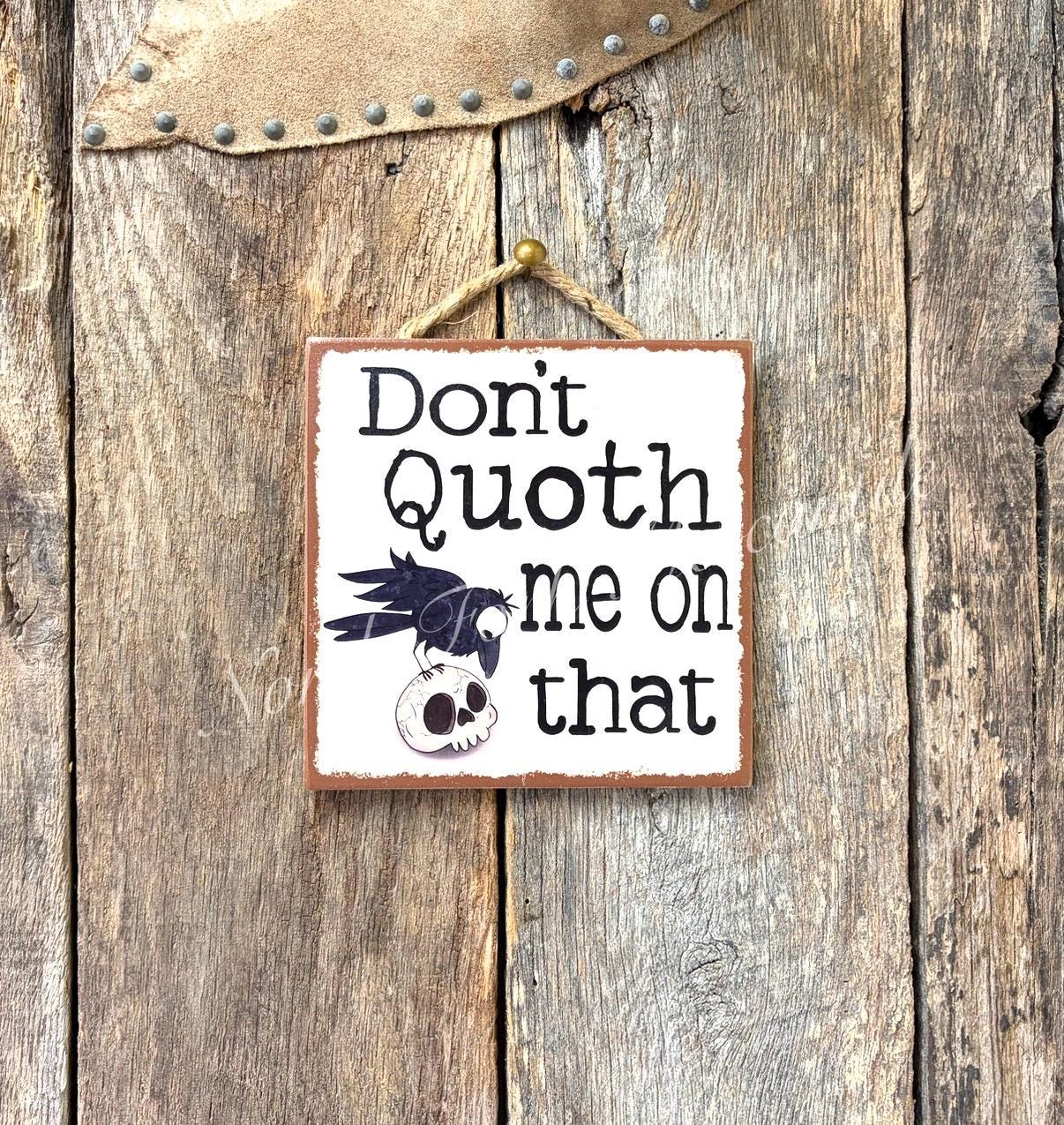 Don't Quoth Me On That