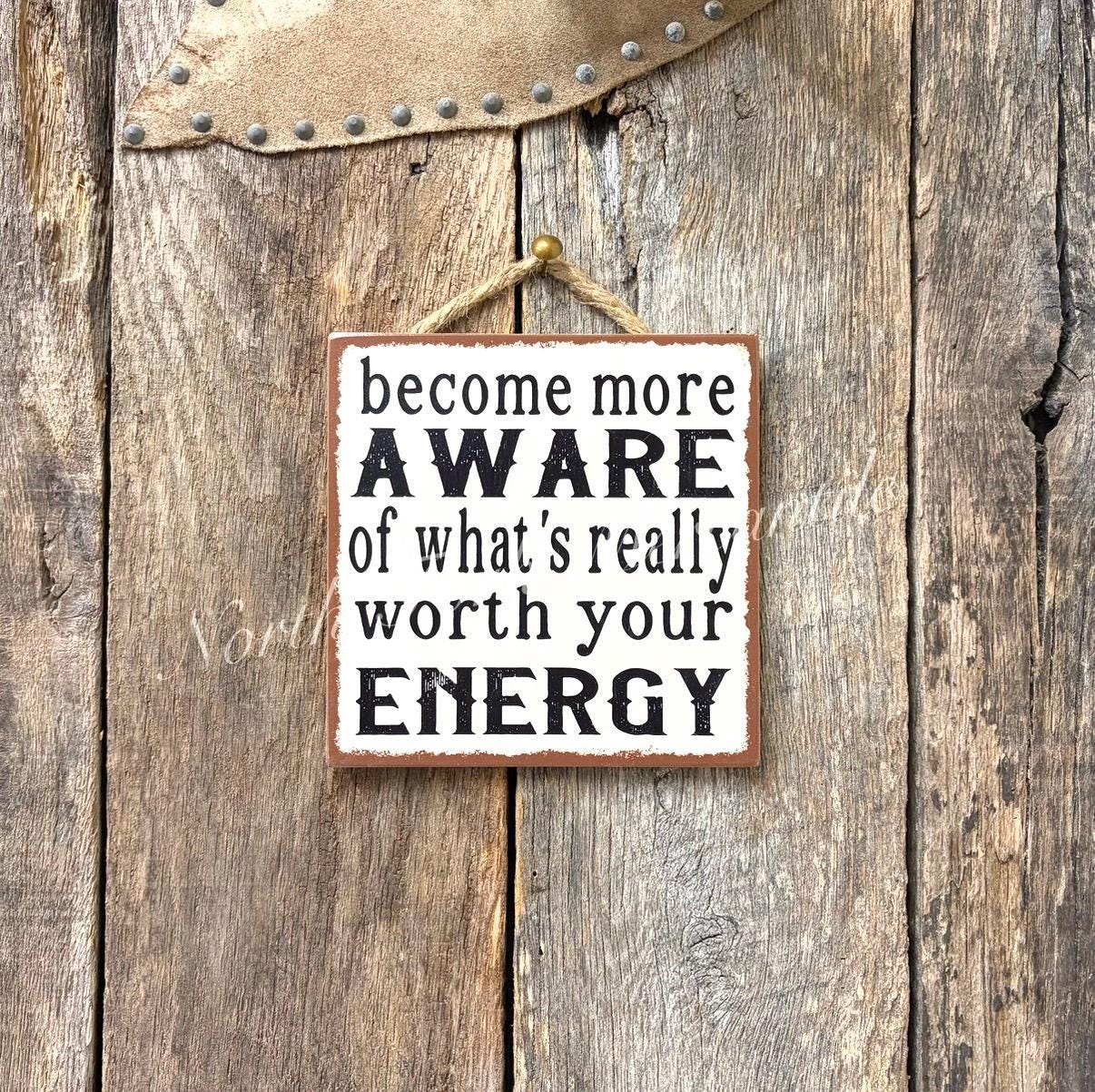 Become More Aware Of What's Really Worth Your Energy