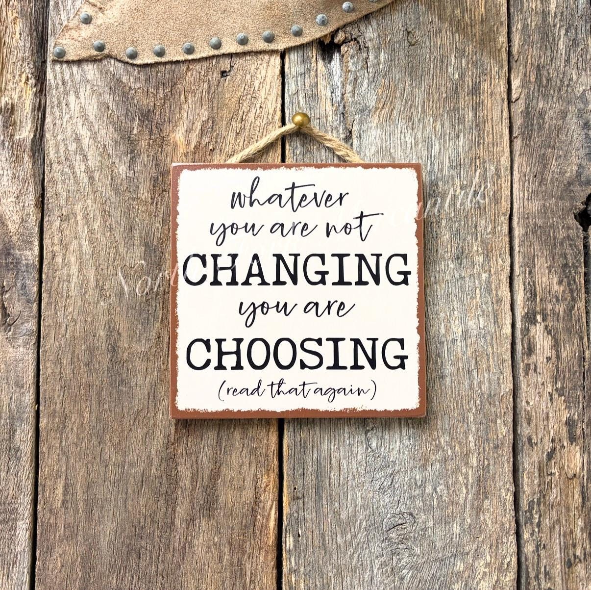 Whatever You Are Not Changing You Are Choosing