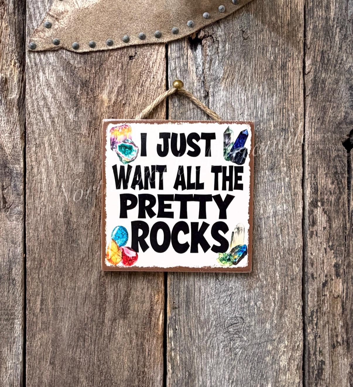 I Just want All The Pretty Rocks