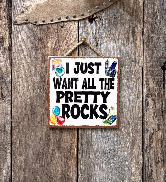 I Just want All The Pretty Rocks