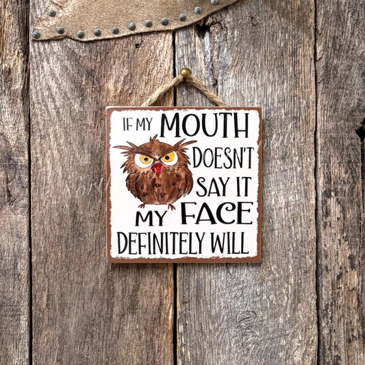 If My Mouth Doesn't Say It My Face Definitely Will