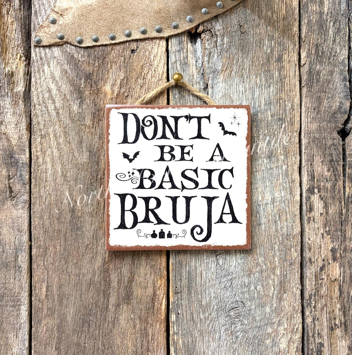 Don't Be A Basic Bruja