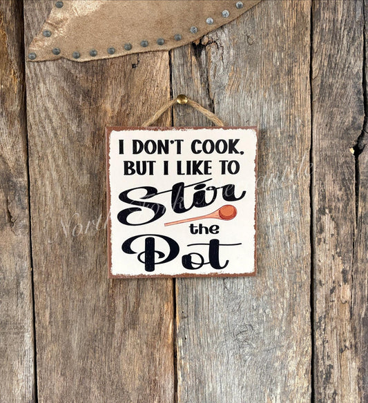 I Don't Cook But I Like To Stir The Pot