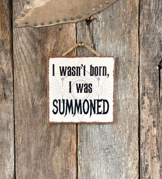 I Wasn't Born I Was Summoned