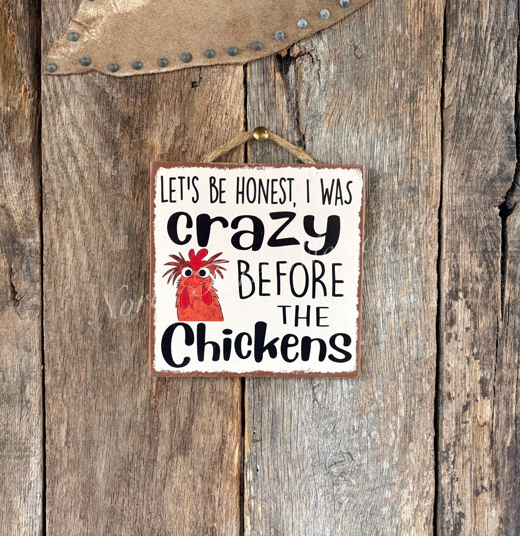 Let's Be Honest I Was Crazy Before The Chickens