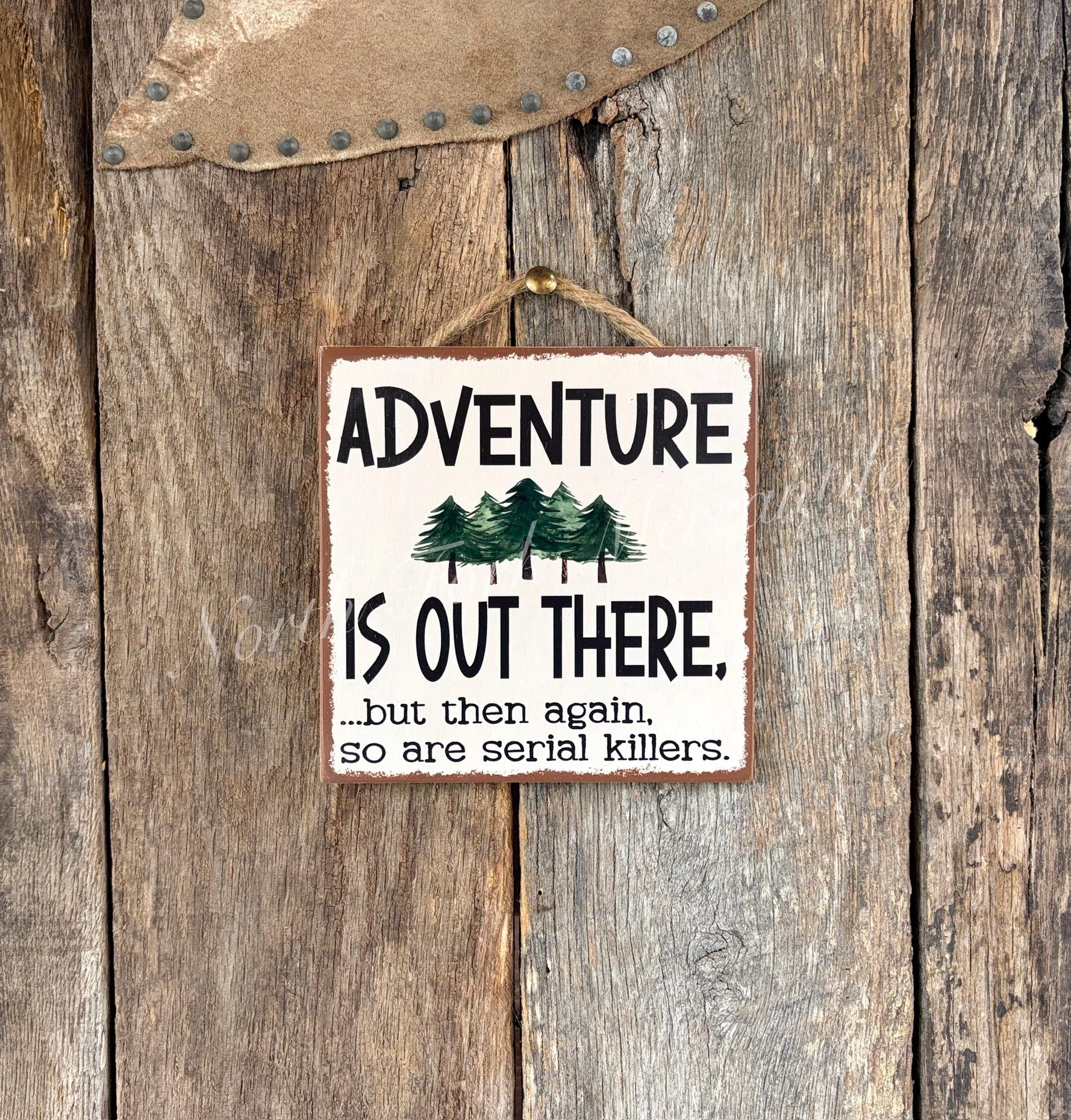 Adventure Is Out There But Then Again So Are Serial Killers