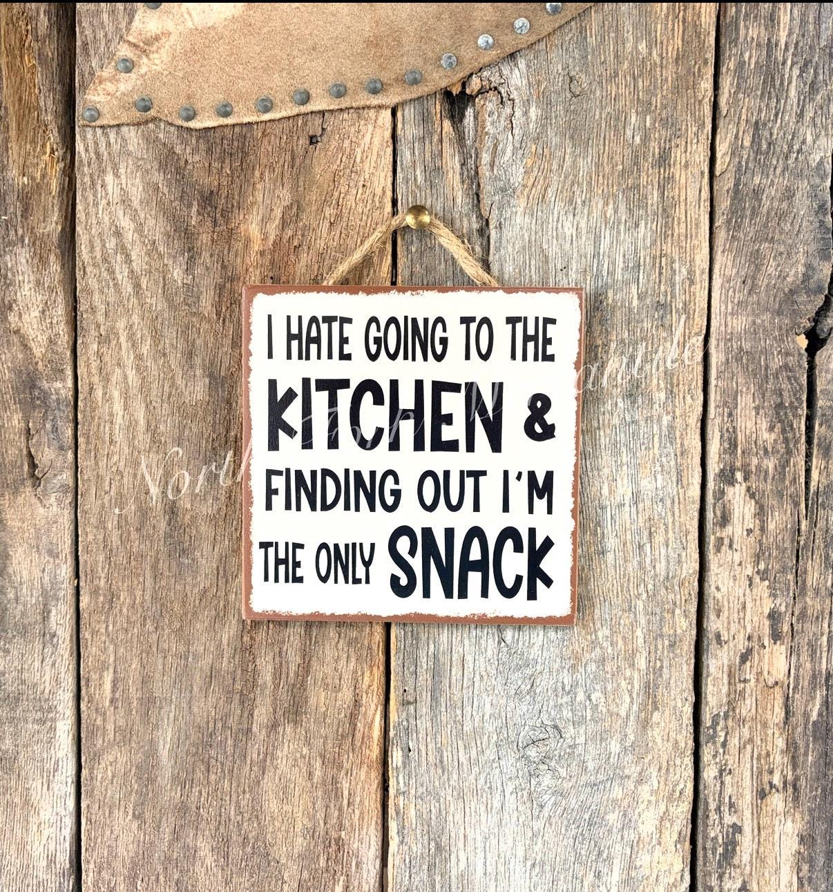 I Hate Going To The Kitchen And Finding Out I'm The Snack