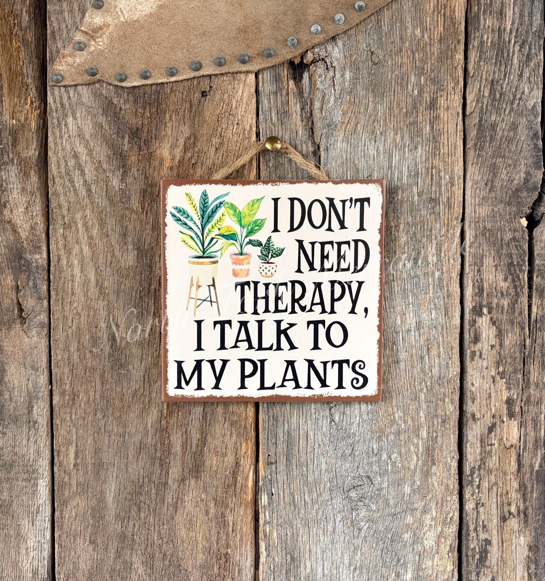 I Don't Need Therapy I Talk To My Plants