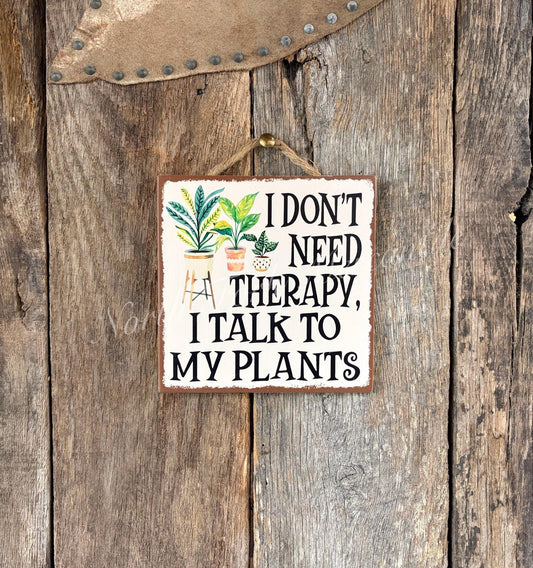 I Don't Need Therapy I Talk To My Plants