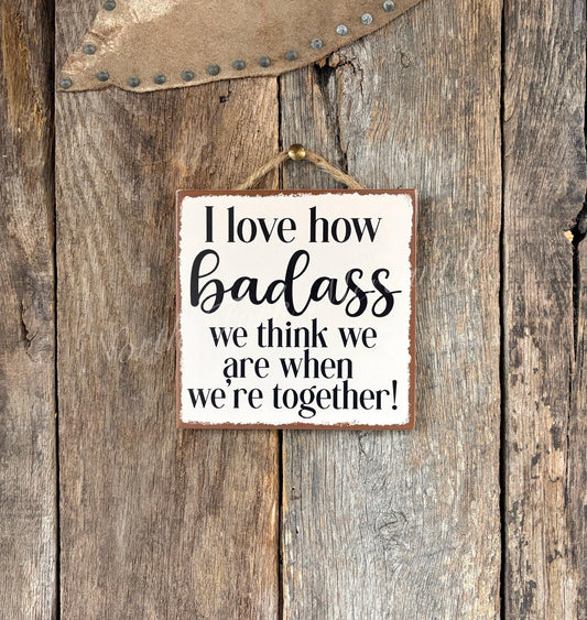 I Love How Badass We Think We Are