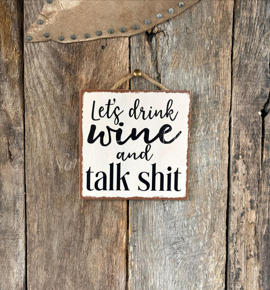 Let's Drink Wine And Talk Shit
