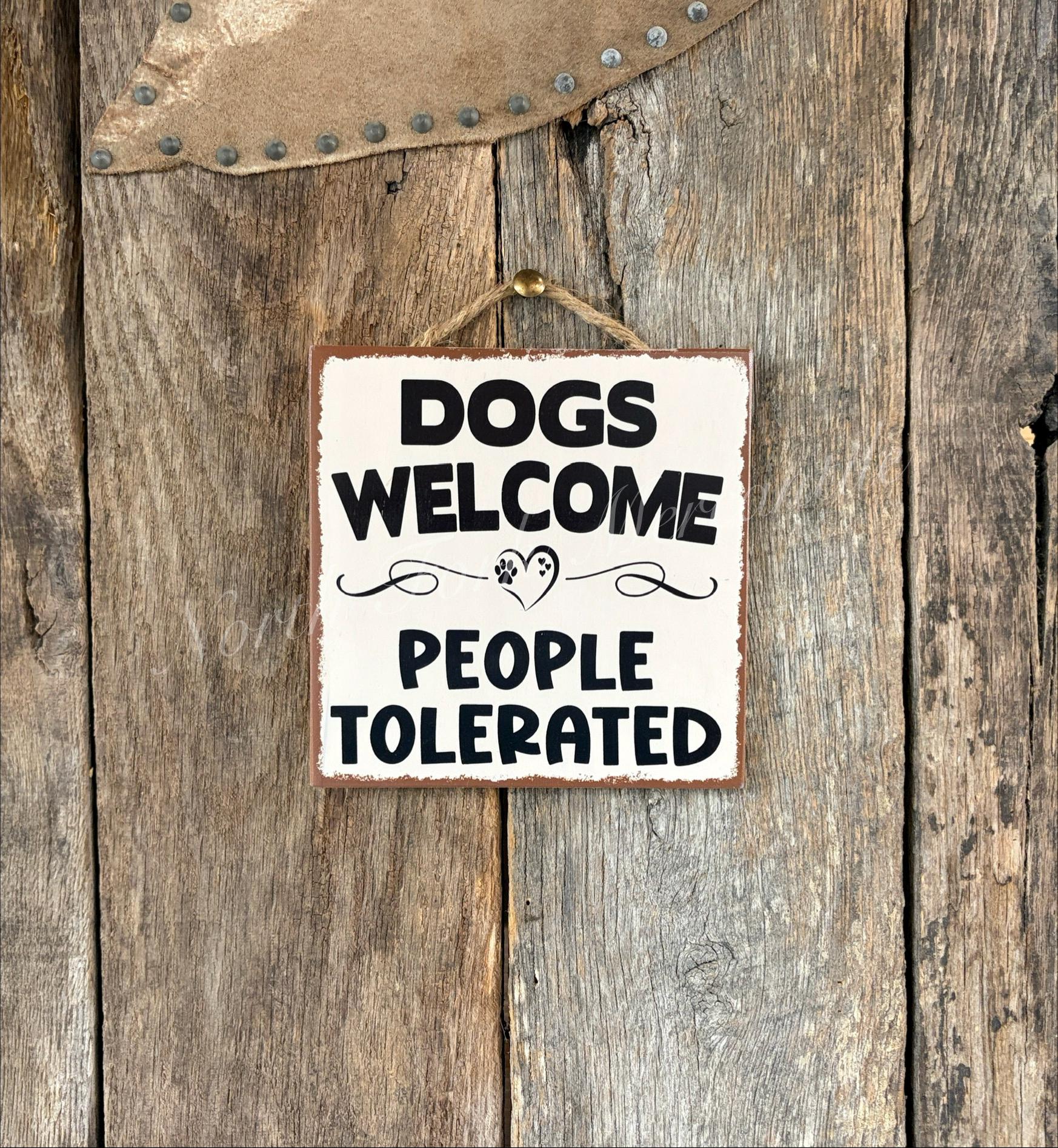 Dogs Welcome People Tolerated